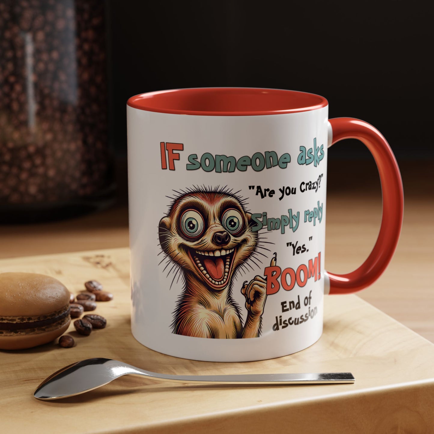 Humor Mug - If Someone Asks Are You Crazy