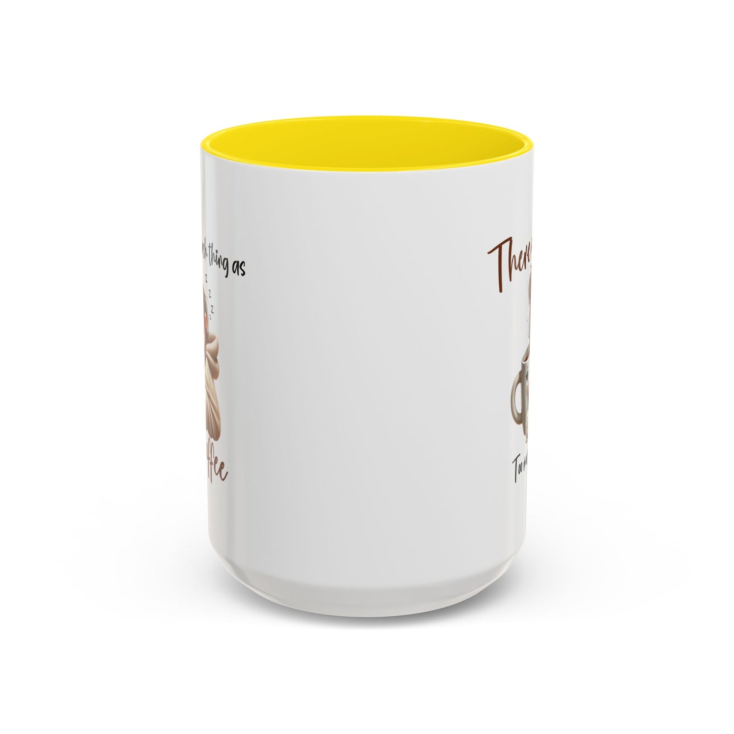 Humor Mug - There Is No Such Thing As Too Much Coffee