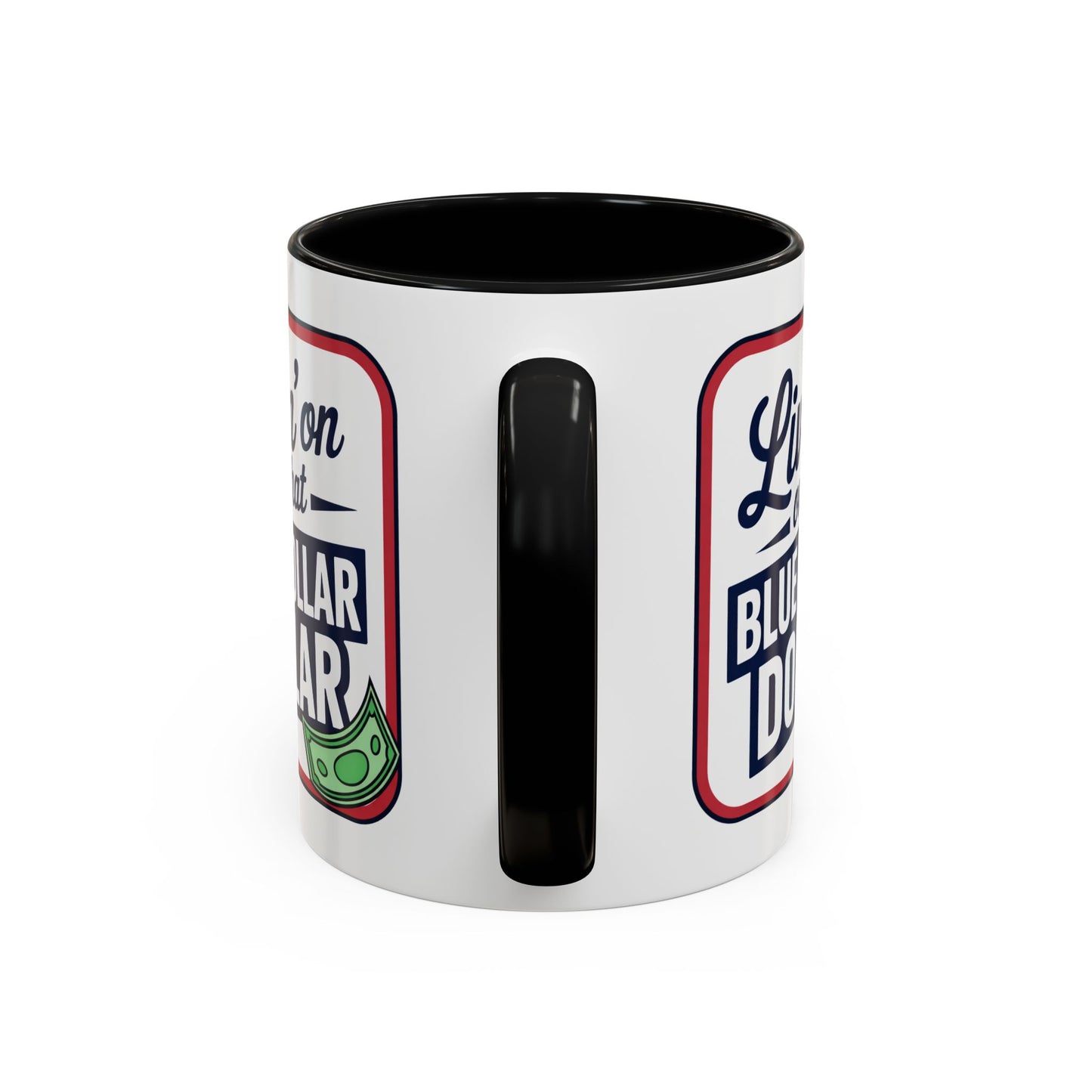Humor Mug - Living on That Blue Collar Dollar