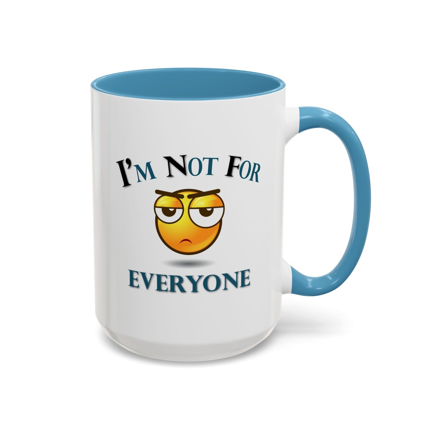 Humor Mug - I'm Not For Everyone