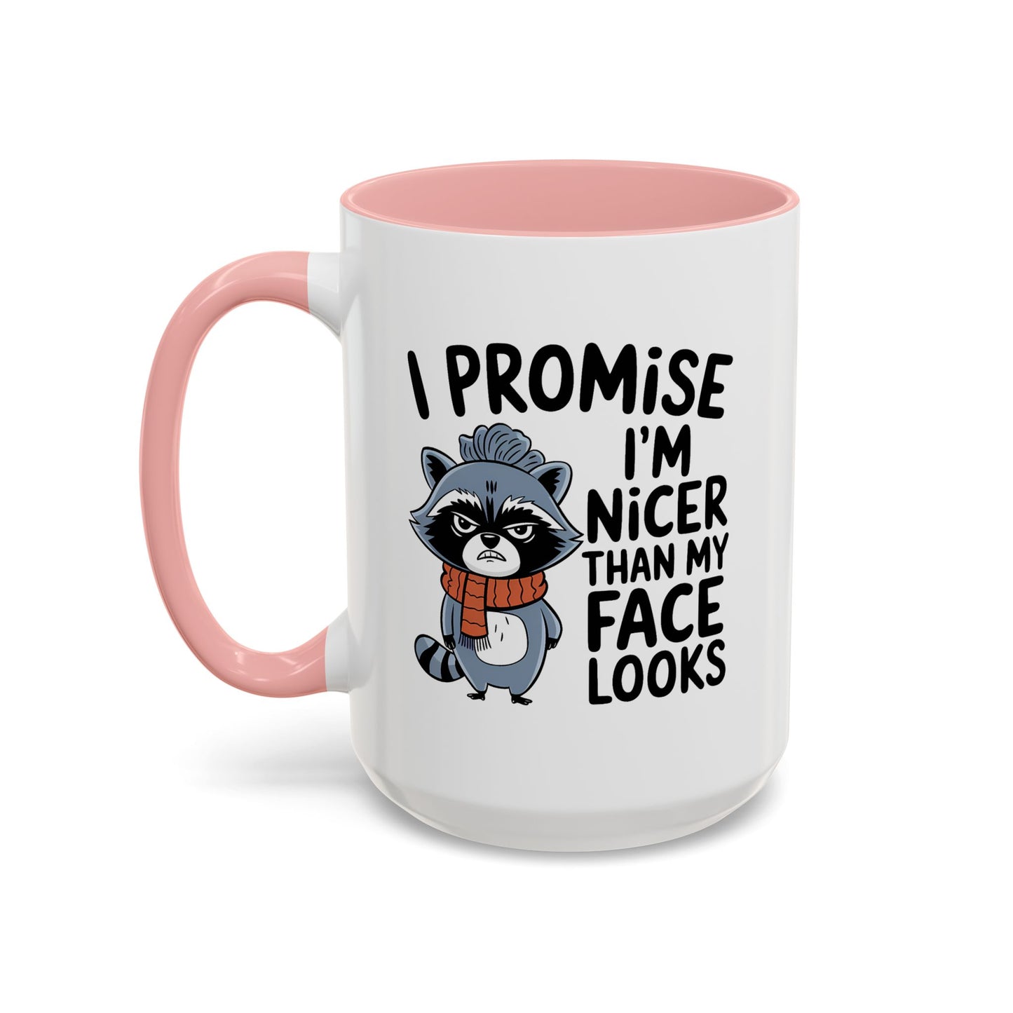 Humor Mug - I Promise I'm Nicer Than My Face Looks