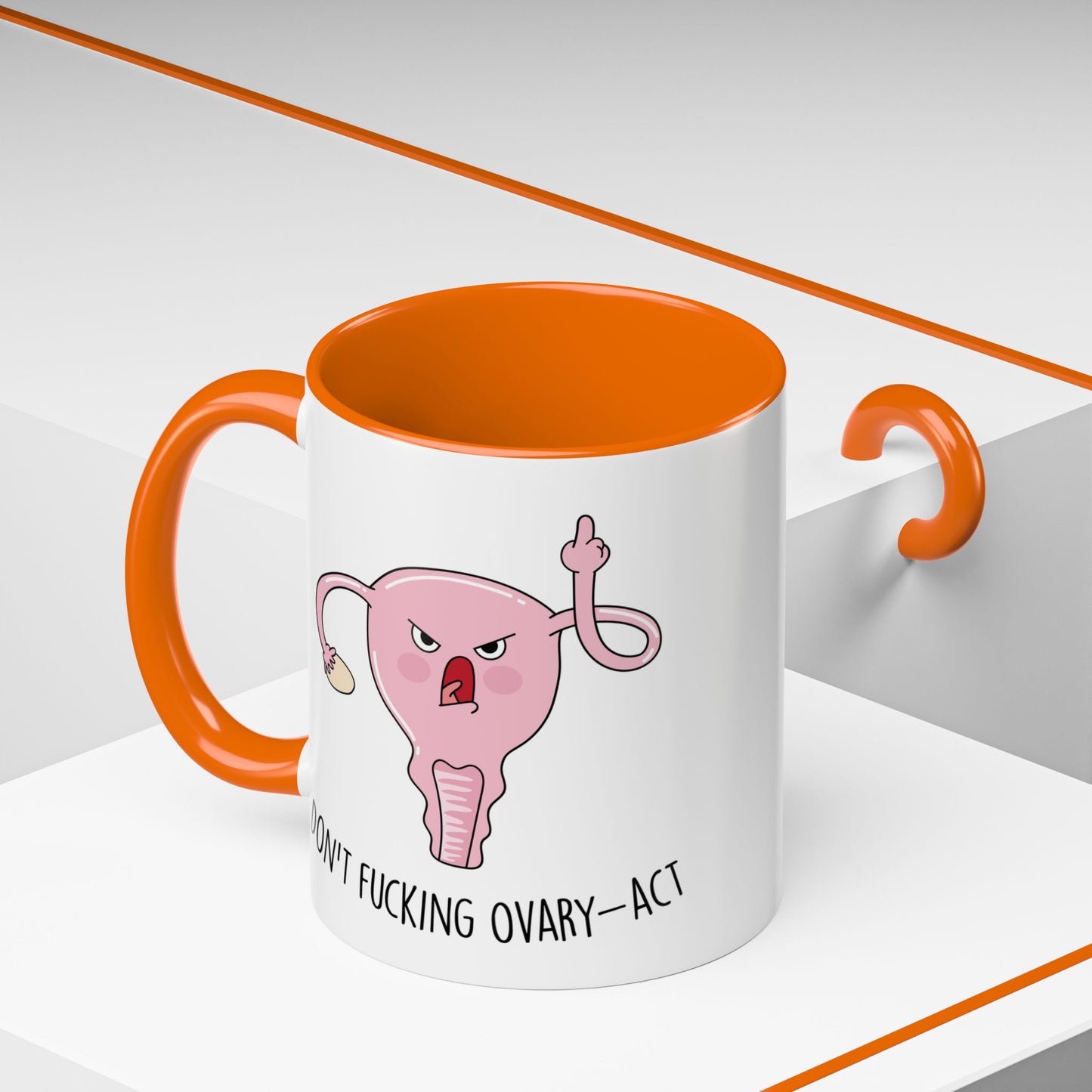 Adult Mug - Don't Fucking Ovary-Act