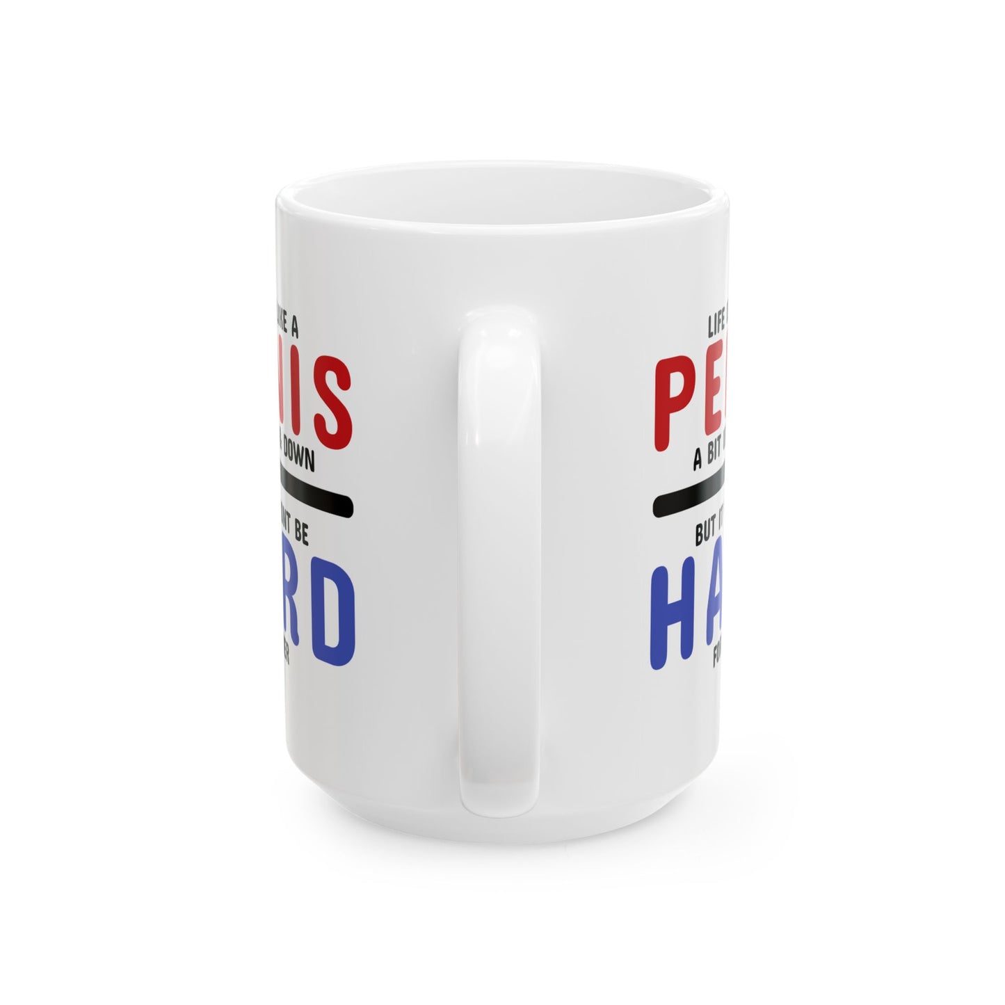 Adult Mug - Life is Like A Penis