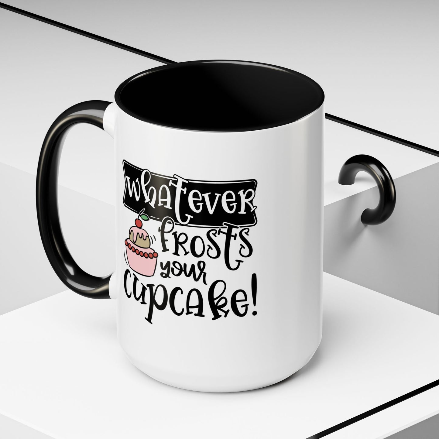 Humor Mug - Whatever Frosts Your Cupcake!