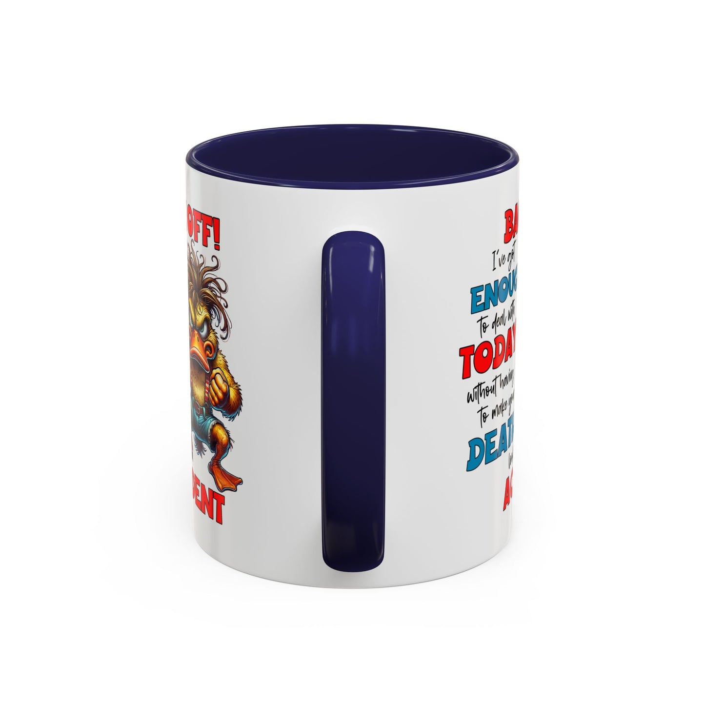 Humor Mug - Back Off! I've Got Enough to Deal With Today