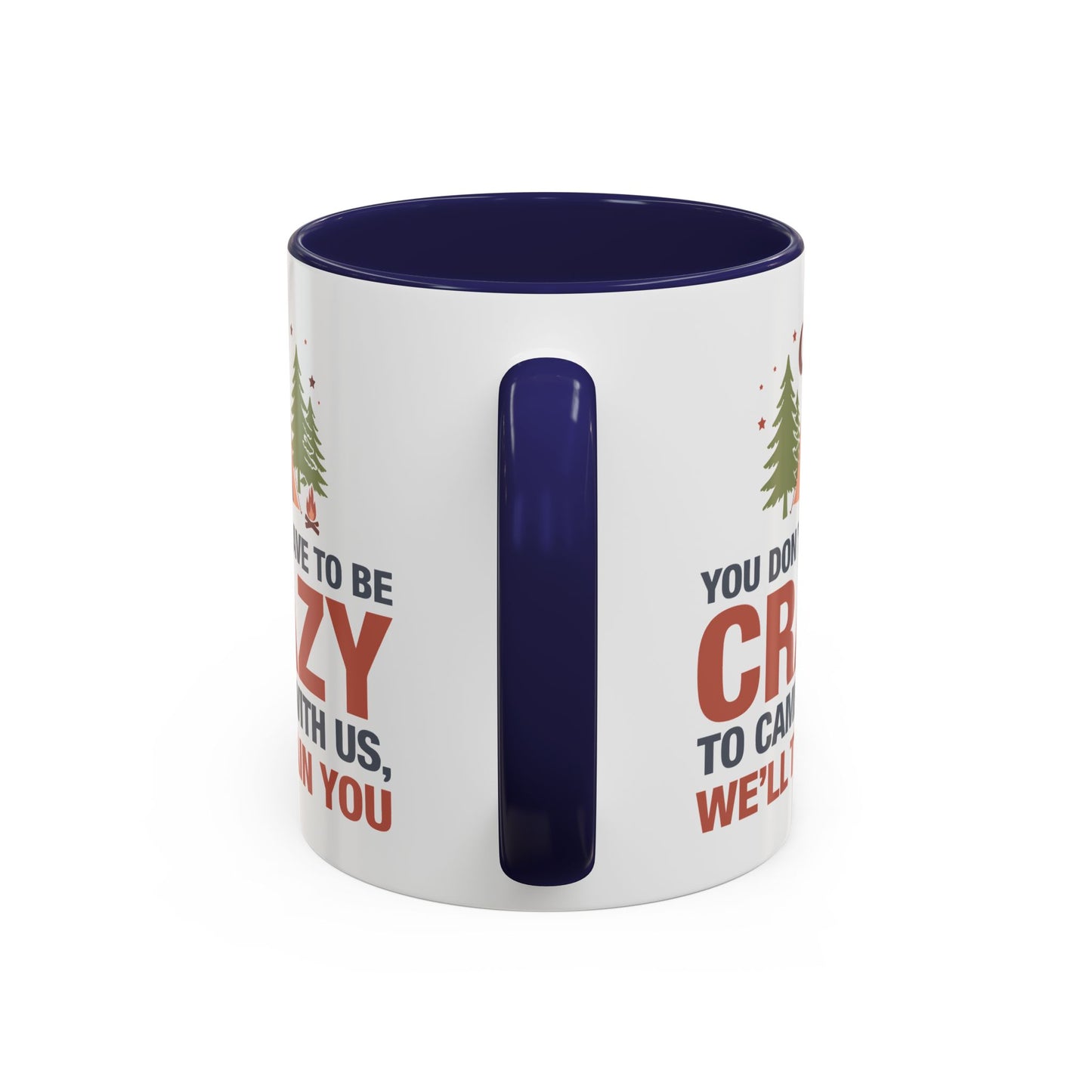 Humor Mug - You Don't Have to Be Crazy to Camp With Us
