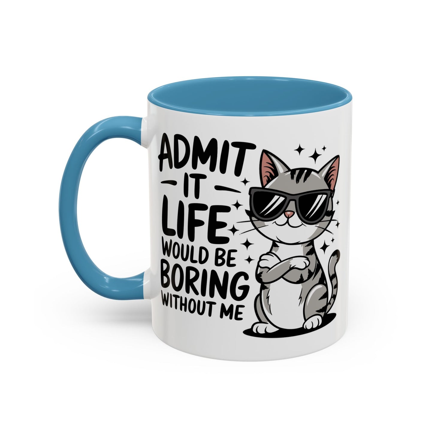 Animal Mug - Admit It Life Would Be Boring