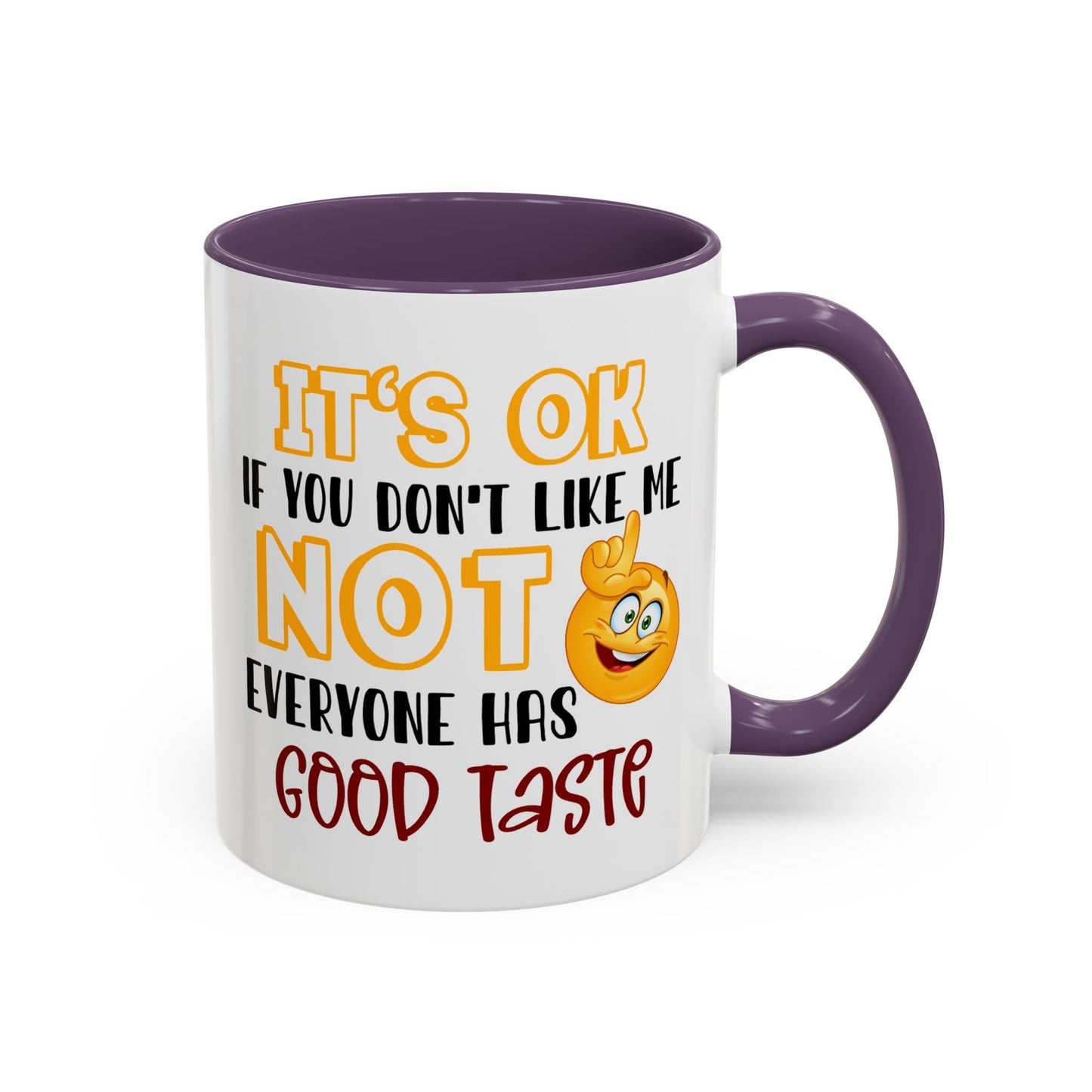 Humor Mug - It's Ok If You Don't Like Me