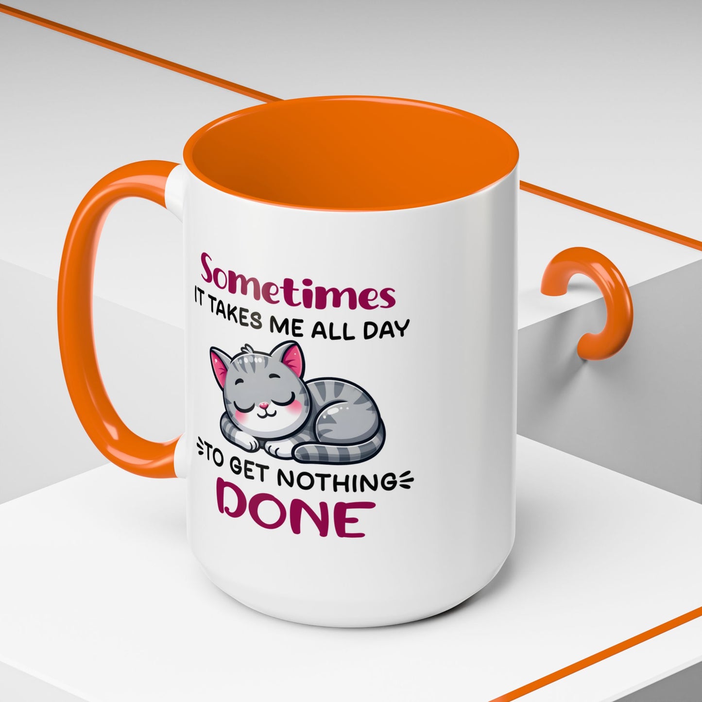 Humor Mug - Sometimes It Takes Me All Day