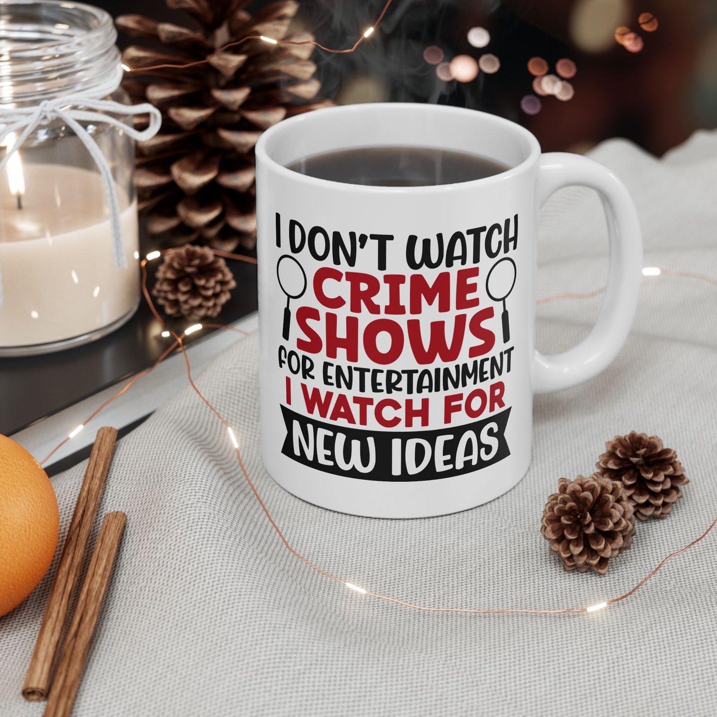 Adult Mug - I Don't Watch Crime Shows For Entertainment