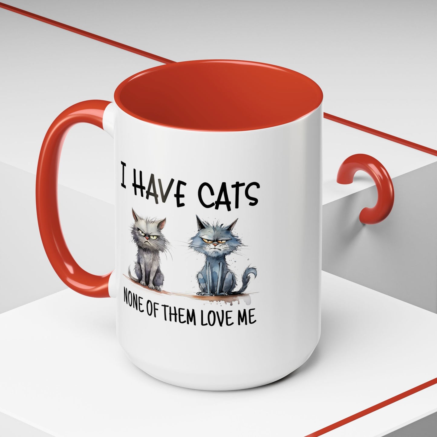 Humor Mug - I Have Cats None of Them Love Me