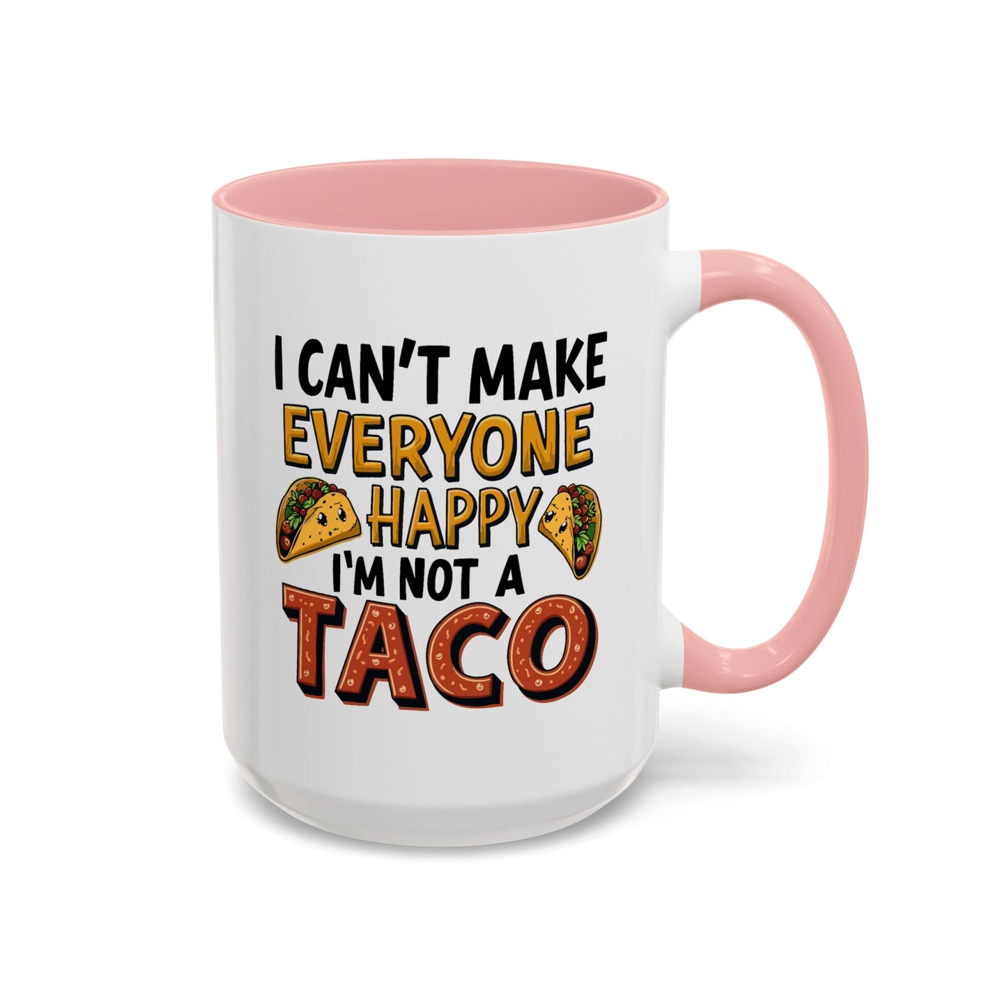 Humor Mug - I Can't Make Everyone Happy
