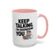 Humor Mug - Keep Talking I'm Diagnosing You