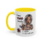 Humor Mug - I Have Two Moods