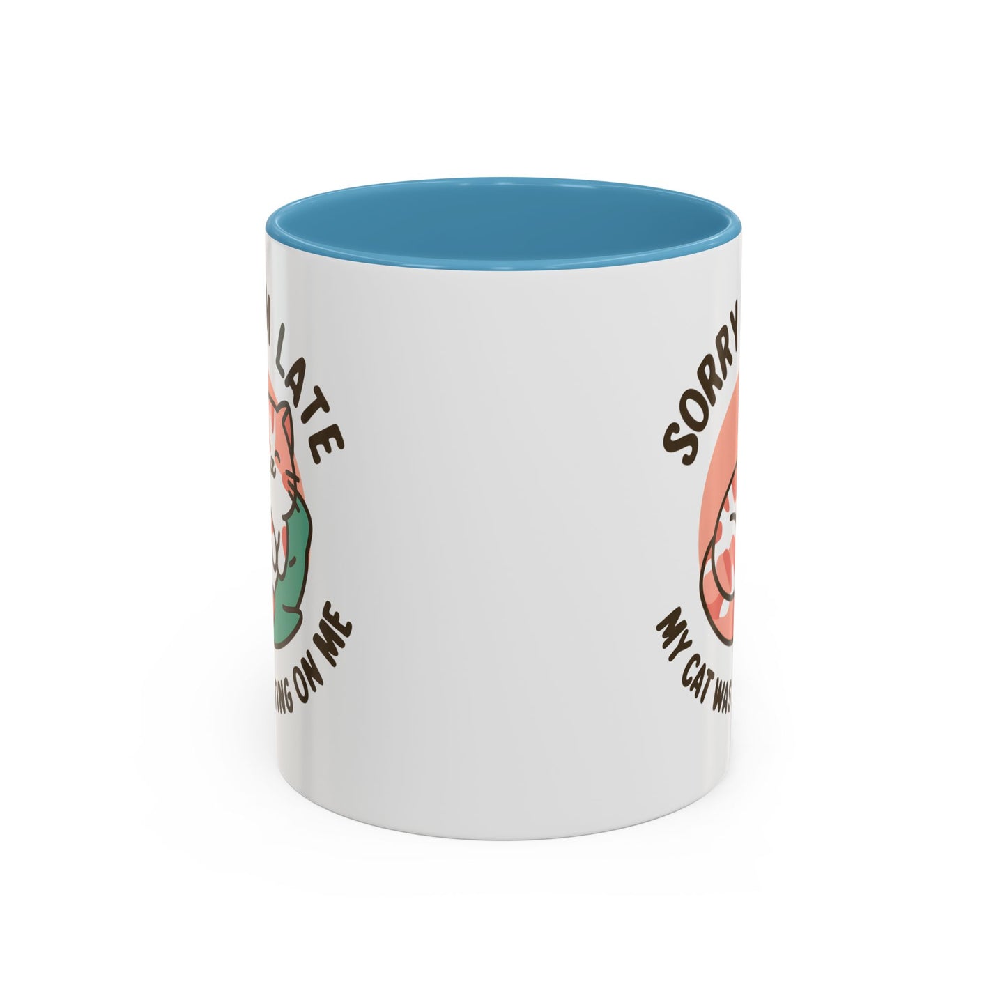 Humor Mug - Sorry I'm Late My Cat Was Sitting on Me