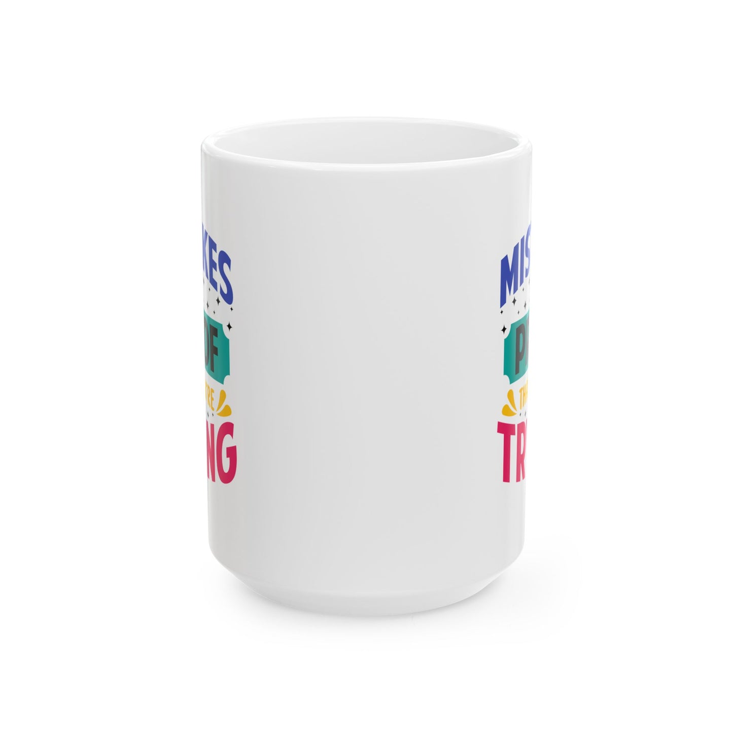 Motivation Mug - Mistakes Are Proof That You're Trying 3
