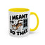 Animal Mug - I Meant To Do That
