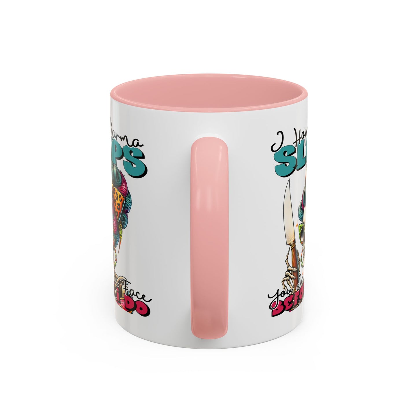 Humor Mug - I Hope Karma Slaps You in the Face