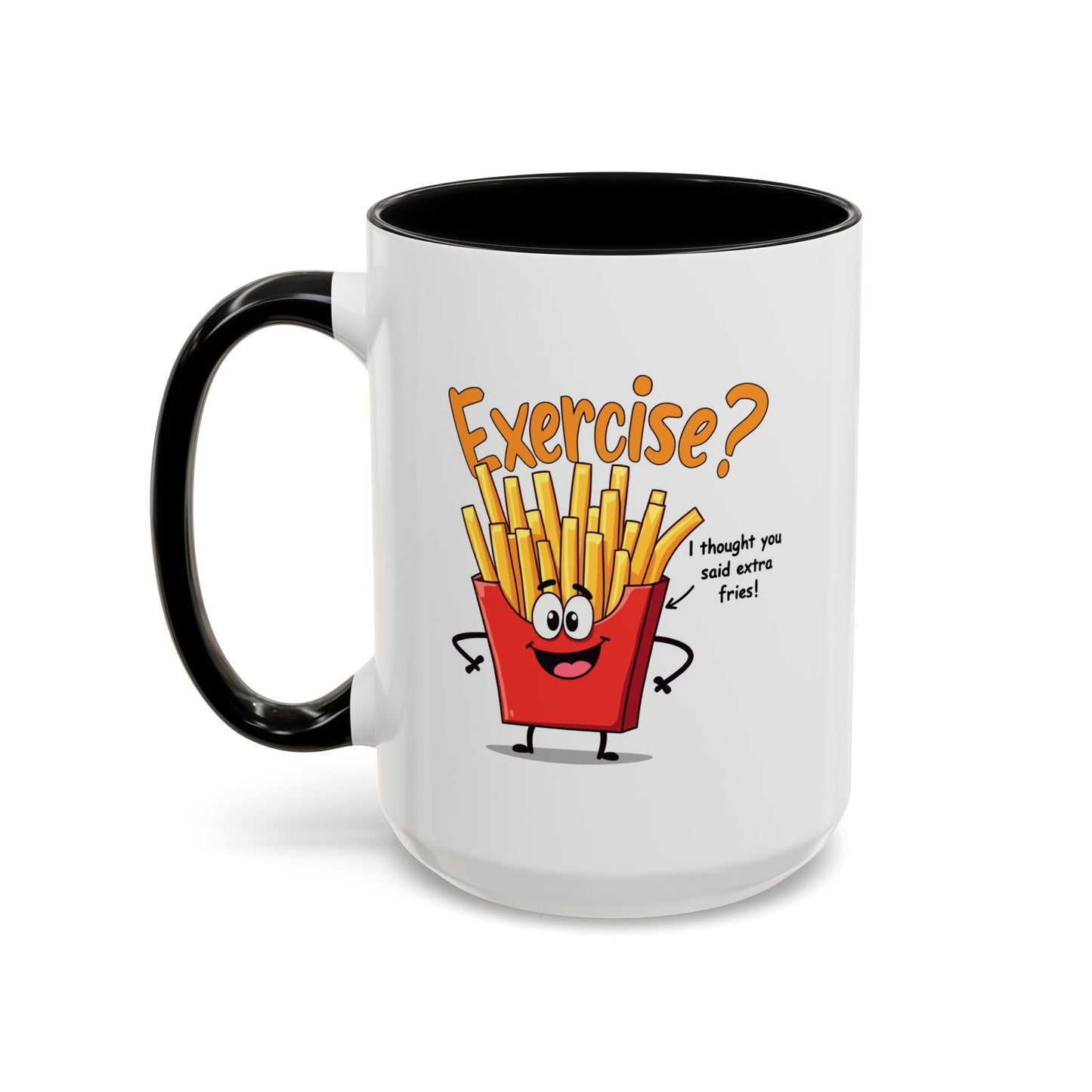 Humor Mug - Exercise I Thought You Said Extra Fries