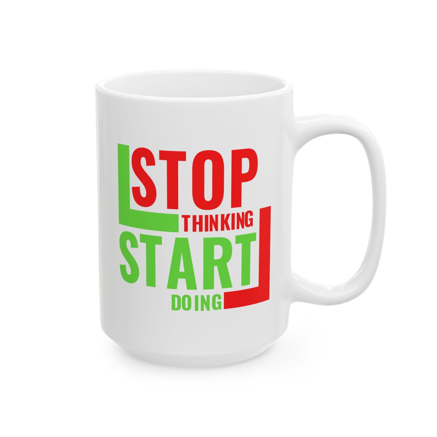 Motivation Mug - Stop Thinking Start Doing 2