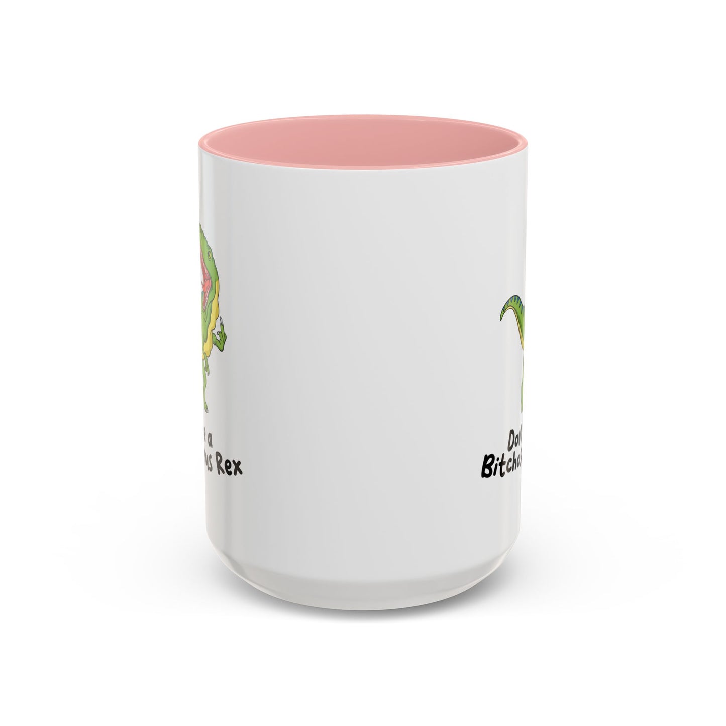 Adult Mug - Don't Be A Bitchasaurus Rex