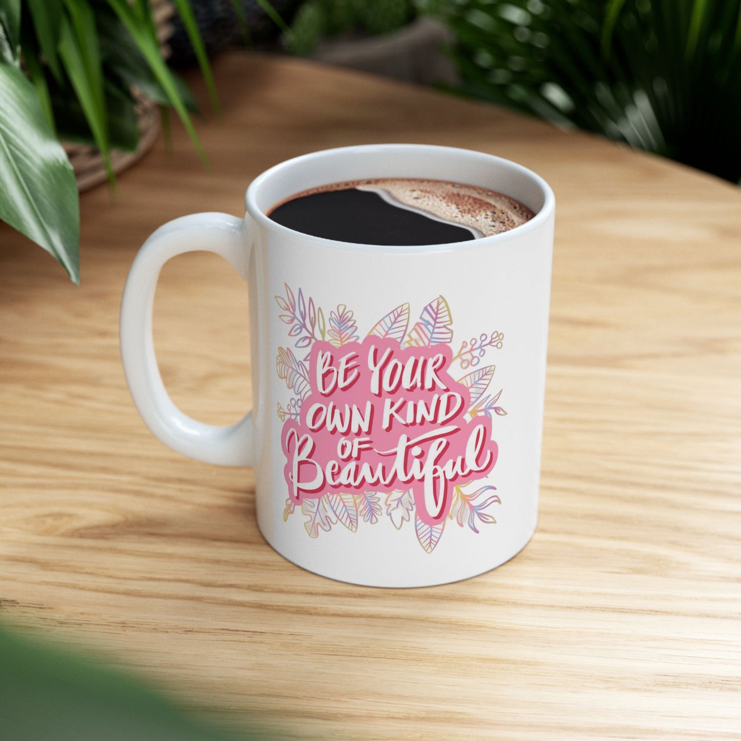Motivation Mug - Be Your Own Kind of Beautiful 3