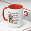 Humor Mug - If Someone Asks Are You Crazy