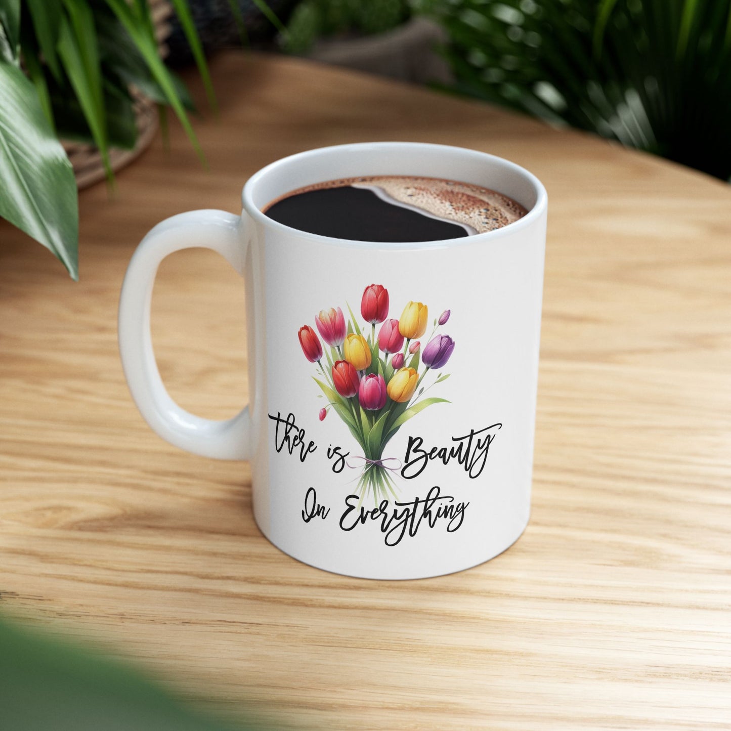 Motivation Mug - There is Beauty In Everything 2