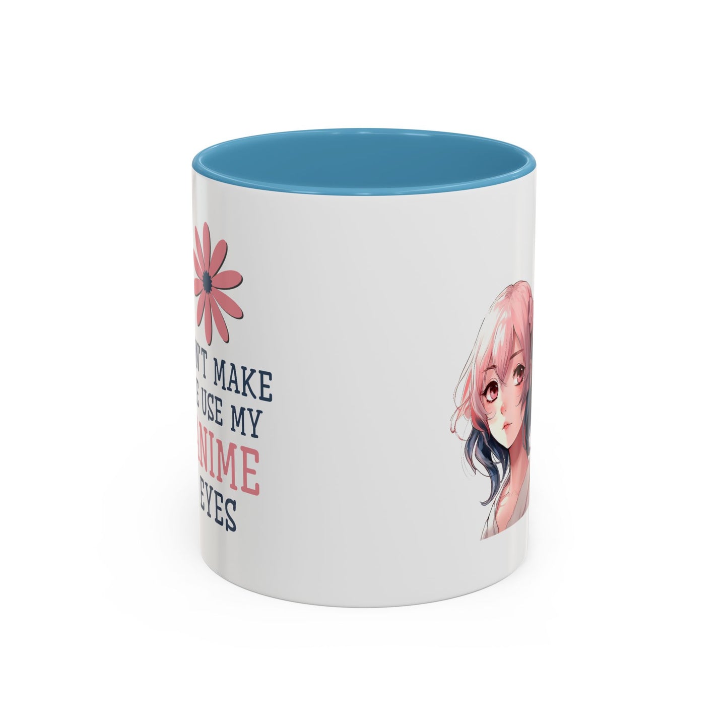 Humor Mug - Don't Make Me Use My Anime Eyes