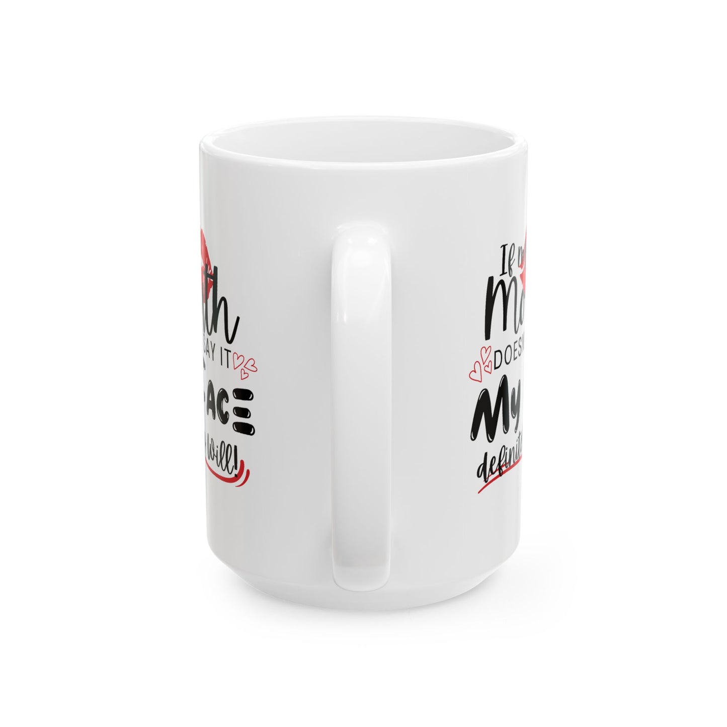 Humor Mug - If My Mouth Doesn't Say It