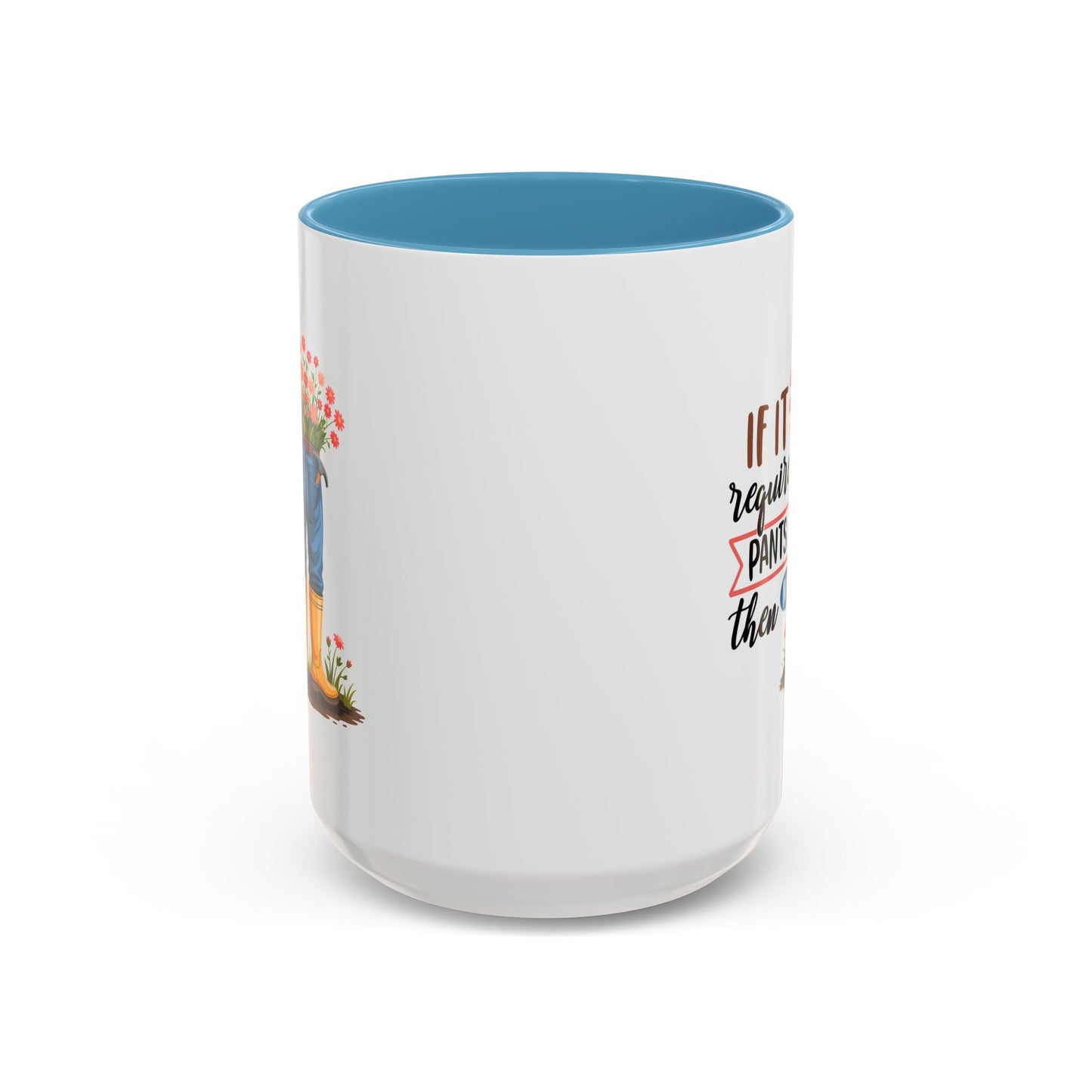Humor Mug - If It Requires Pants Then No