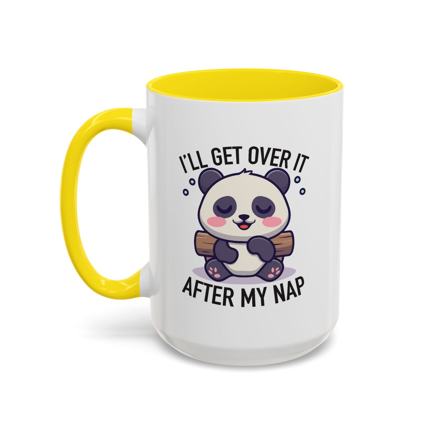 Humor Mug - I'll Get Over It After My Nap
