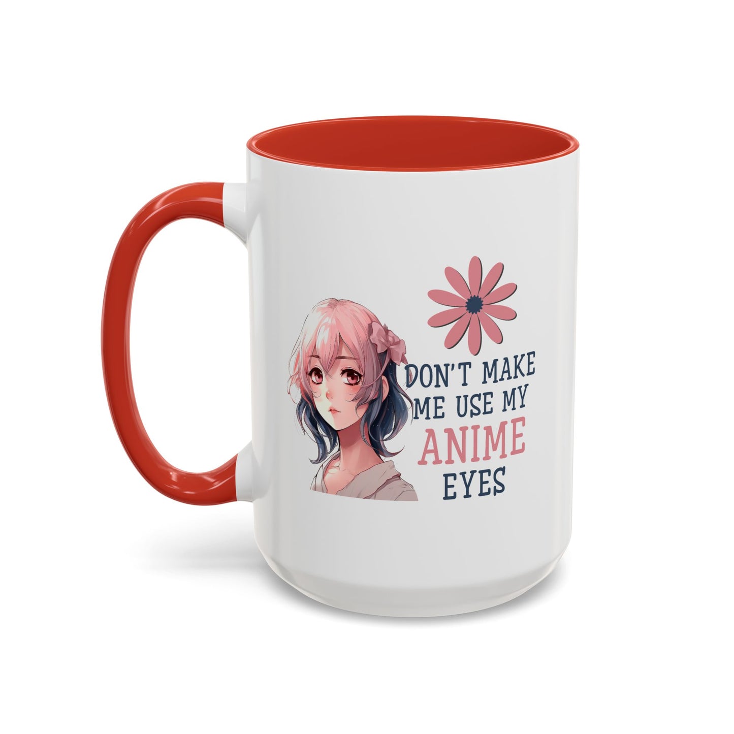 Humor Mug - Don't Make Me Use My Anime Eyes