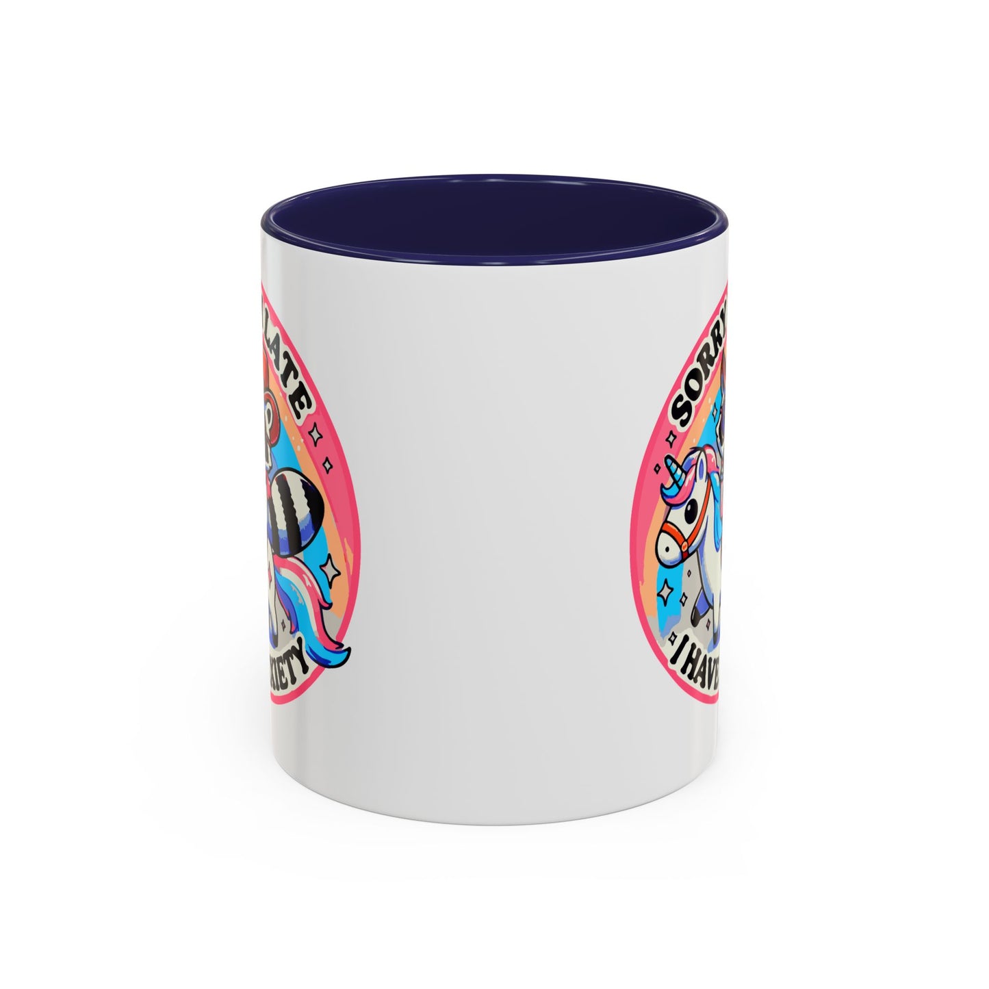 Humor Mug - Sorry I'm Late I Have Anxiety