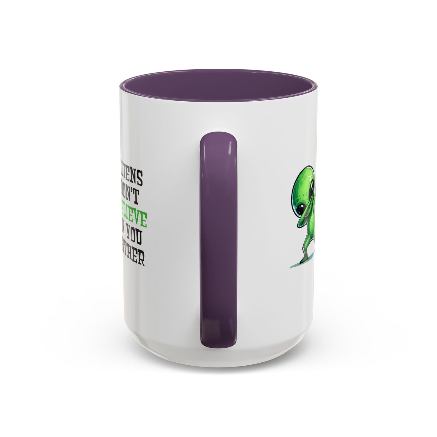 Alien Mug - Aliens Don't Believe In You Either