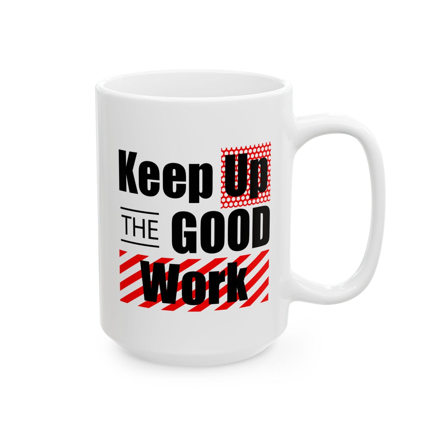 Office Mug - Keep Up The Good Work