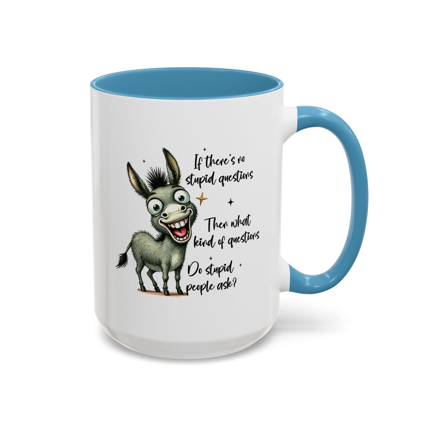 Humor Mug - If there are no stupid questions