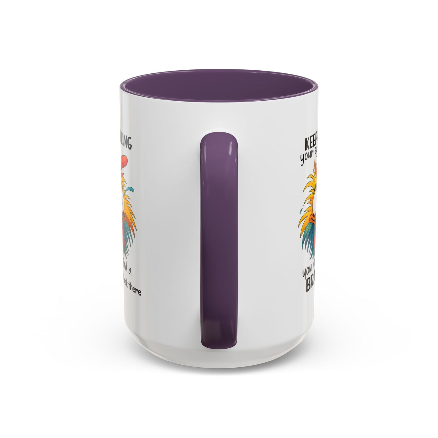 Humor Mug - Keep Rolling Your Eyes