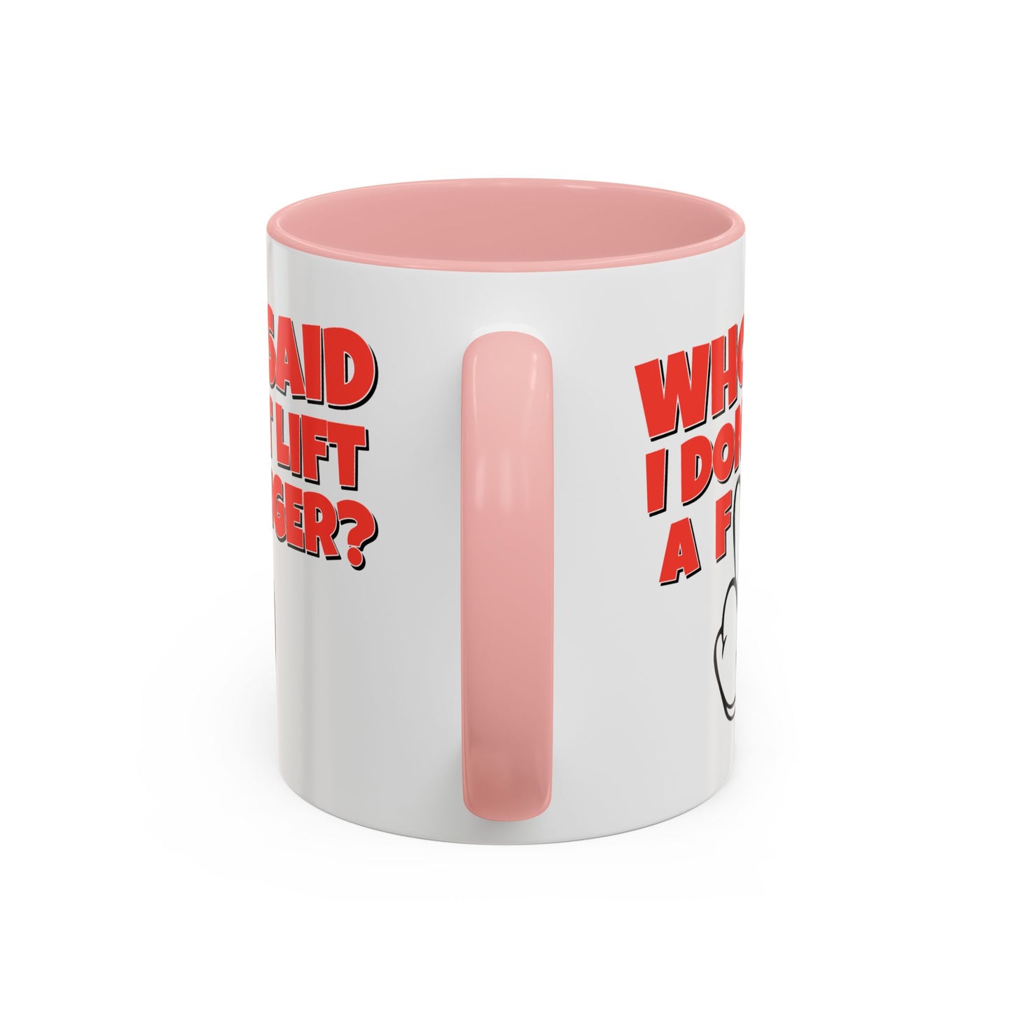 Adult Mug - Who Said I Don't Lift a Finger