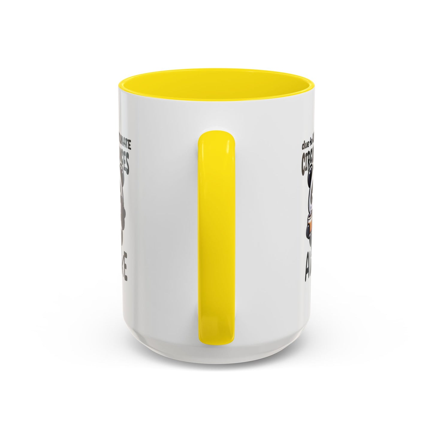 Humor Mug - Due to Unfortunate Circumstances