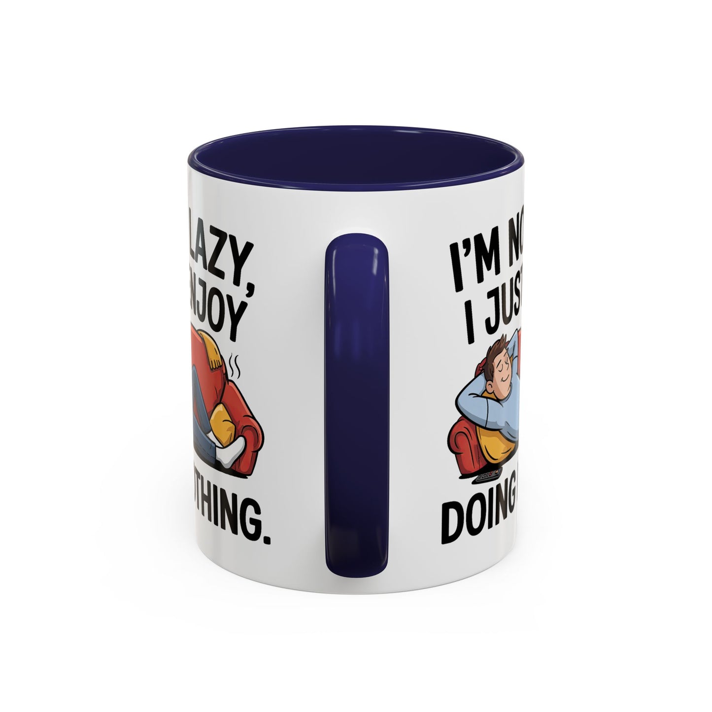 Humor Mug - I'm Not Lazy I Just Enjoy Doing Nothing