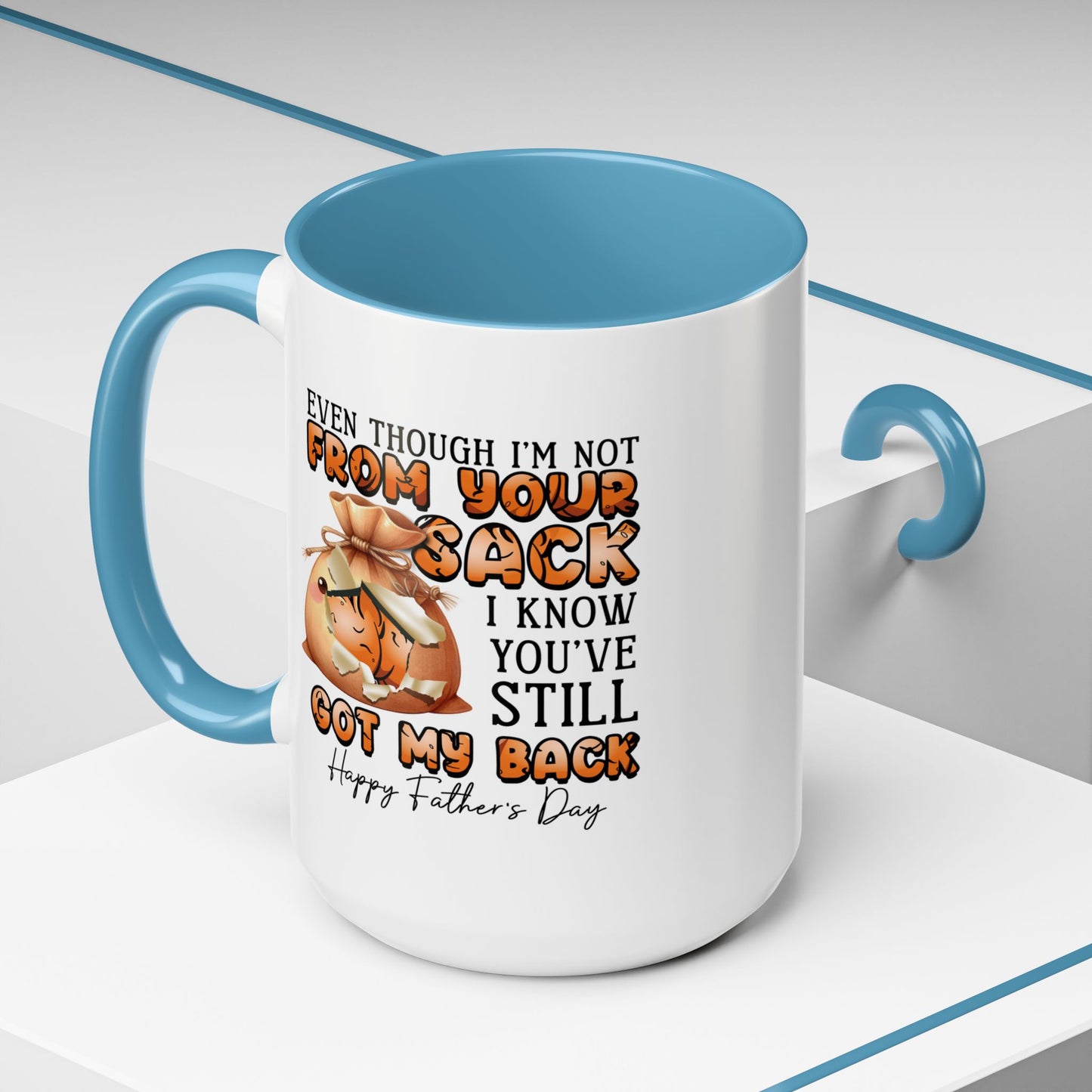 Father's Day Mug - Even Though I'm Not