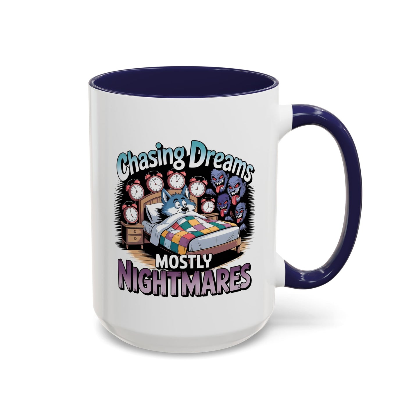 Humor Mug - Chasing Dreams Mostly Nightmares