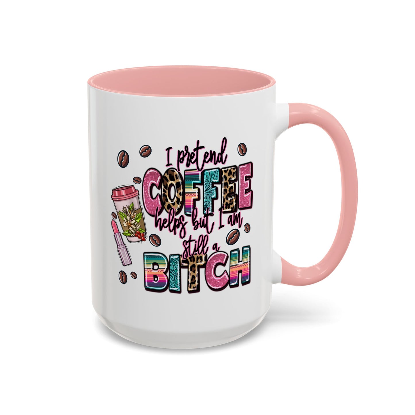 Humor Mug - I Pretend Coffee Helps