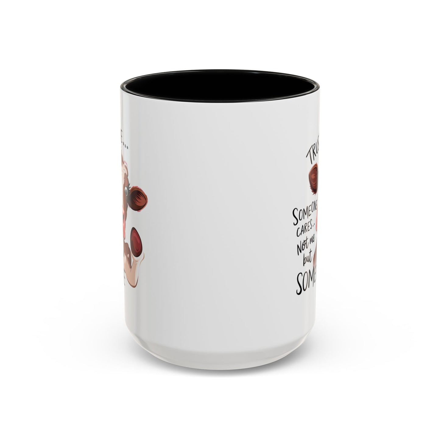 Humor Mug - Trust Me Someone Cares