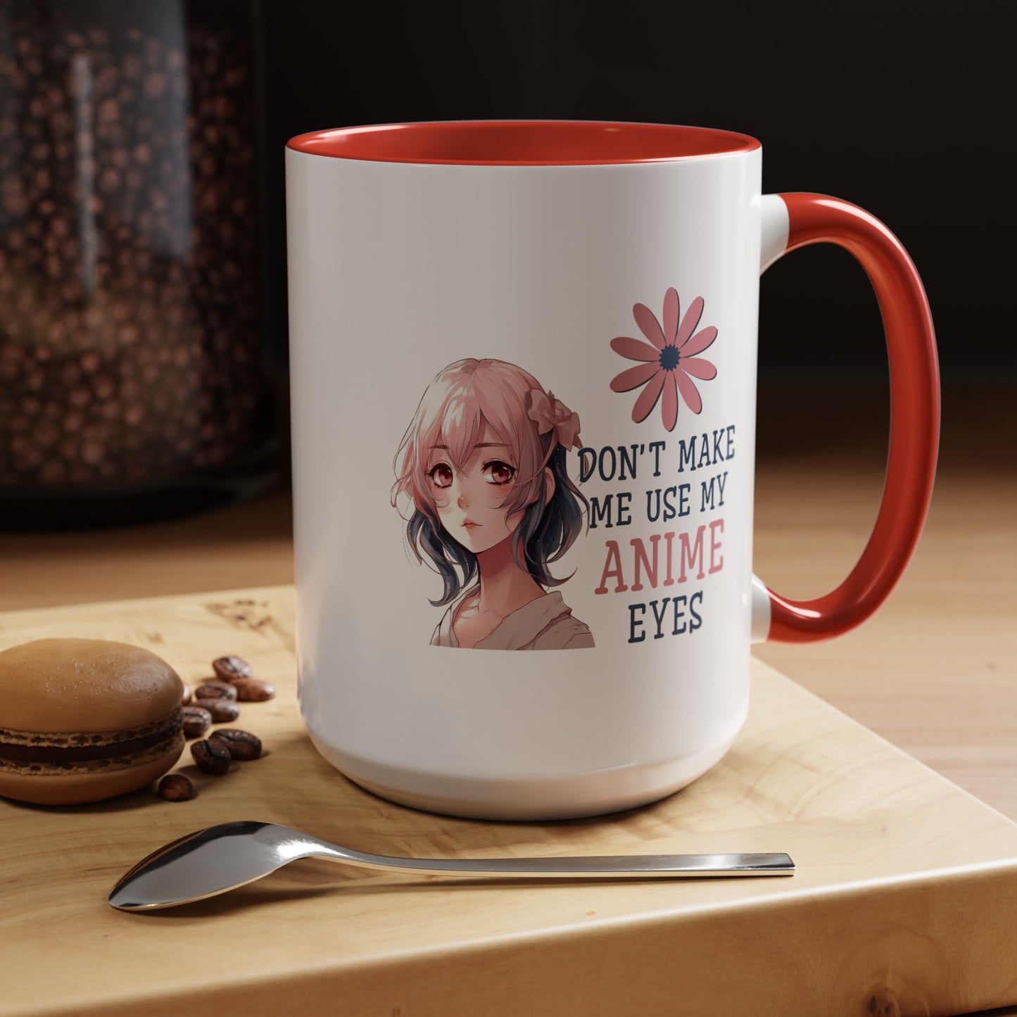 Humor Mug - Don't Make Me Use My Anime Eyes