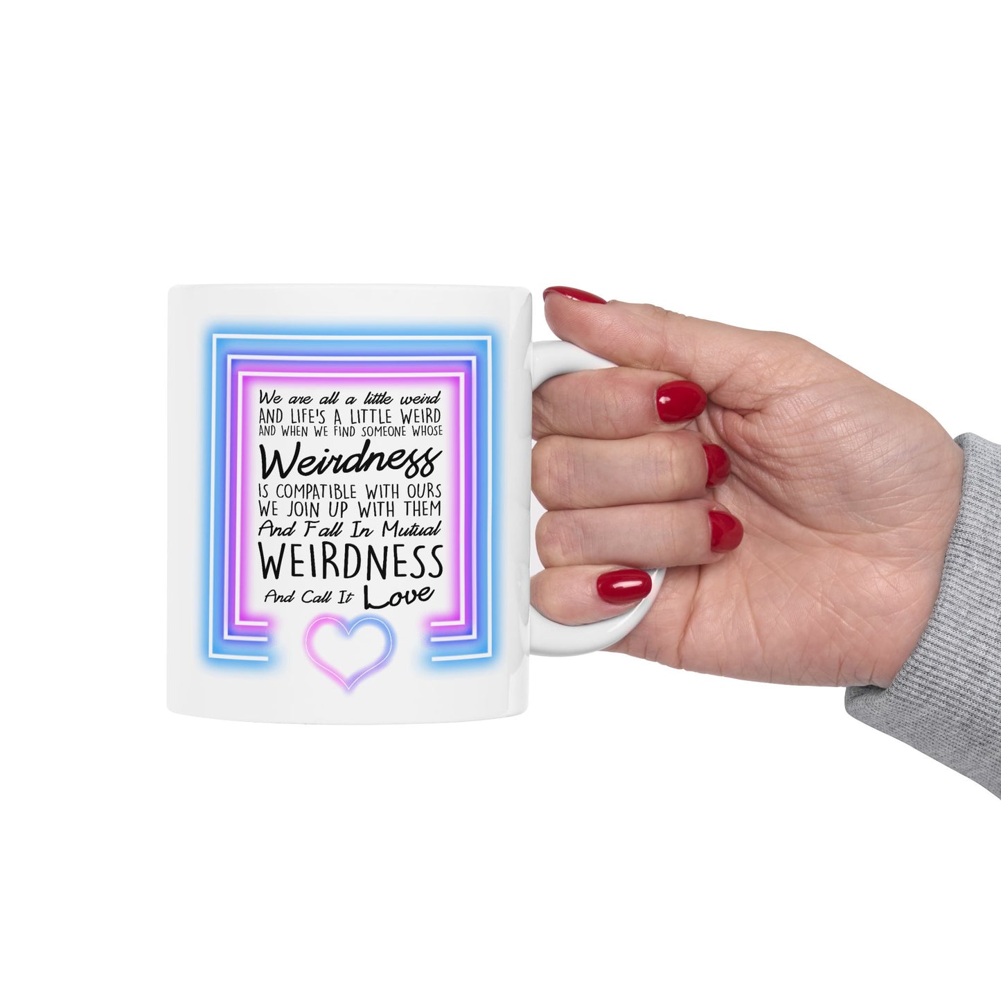 Anniversary Mug - We Are All a Little Weird
