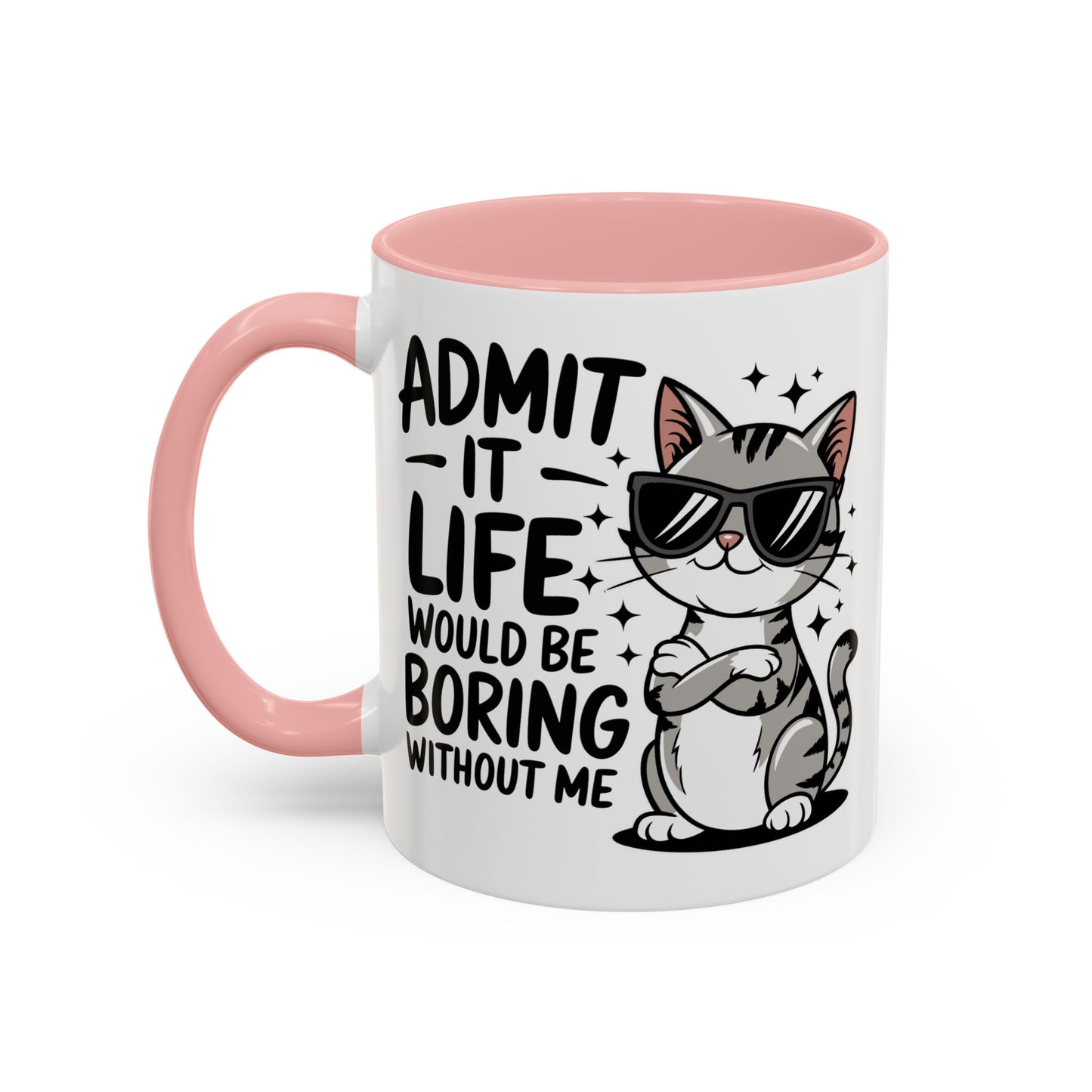 Animal Mug - Admit It Life Would Be Boring