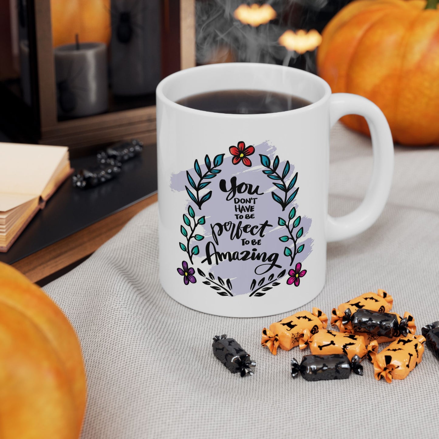 Motivation Mug - You Don't Have to Be Perfect To Be Amazing Flowers