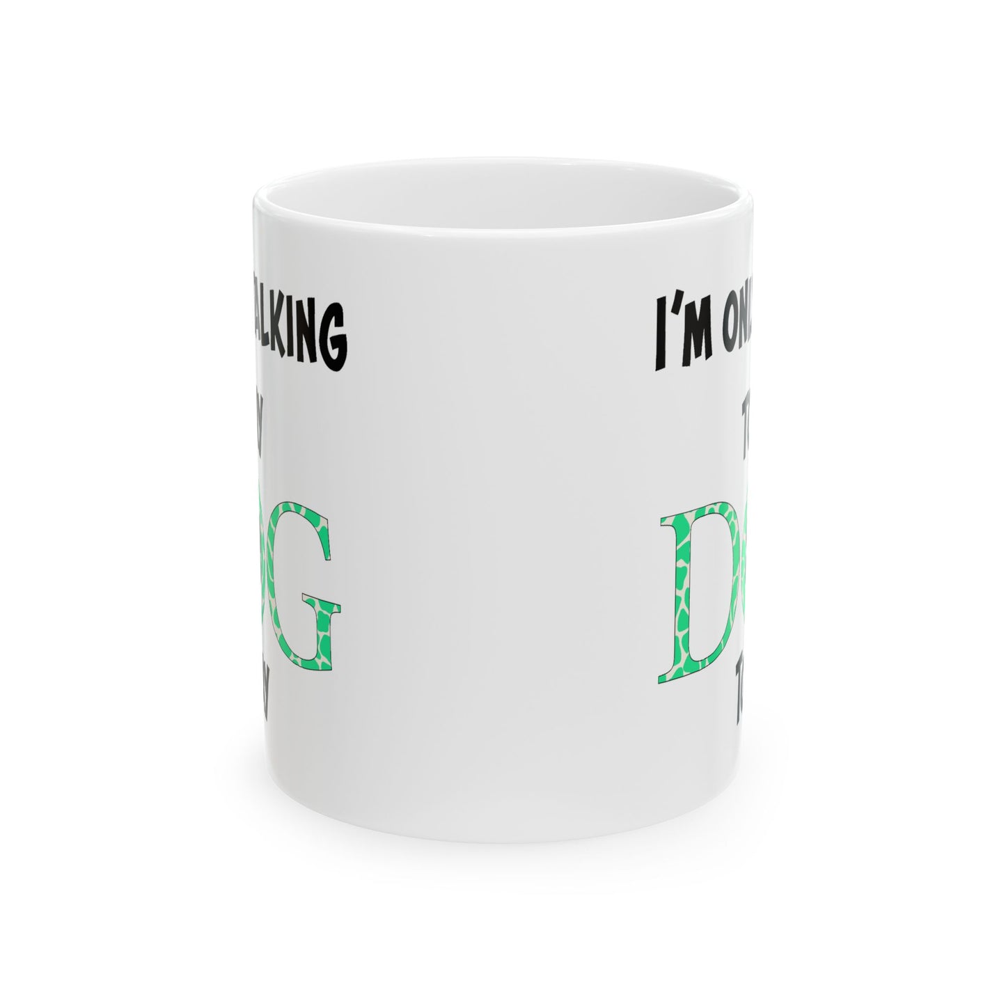 Animal Mug - I'm Only Talking To My Dog Today